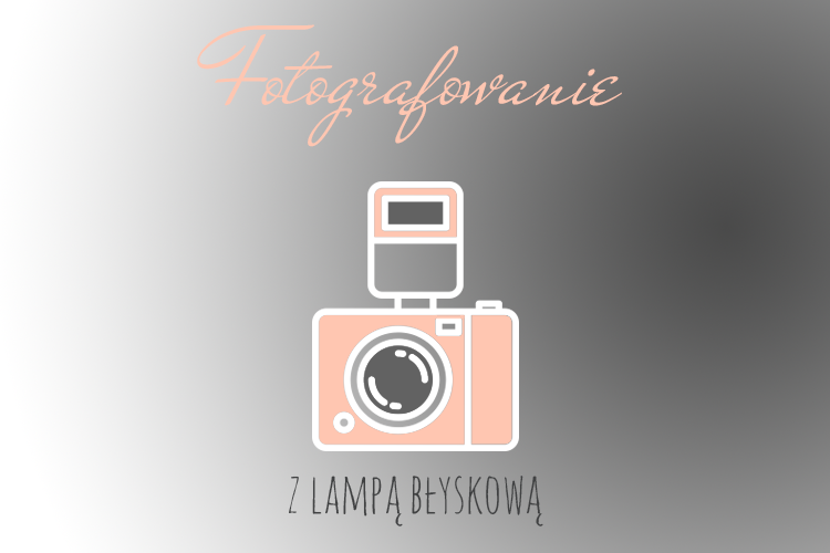 fotografowanie z lampą błyskową | flash poradnik